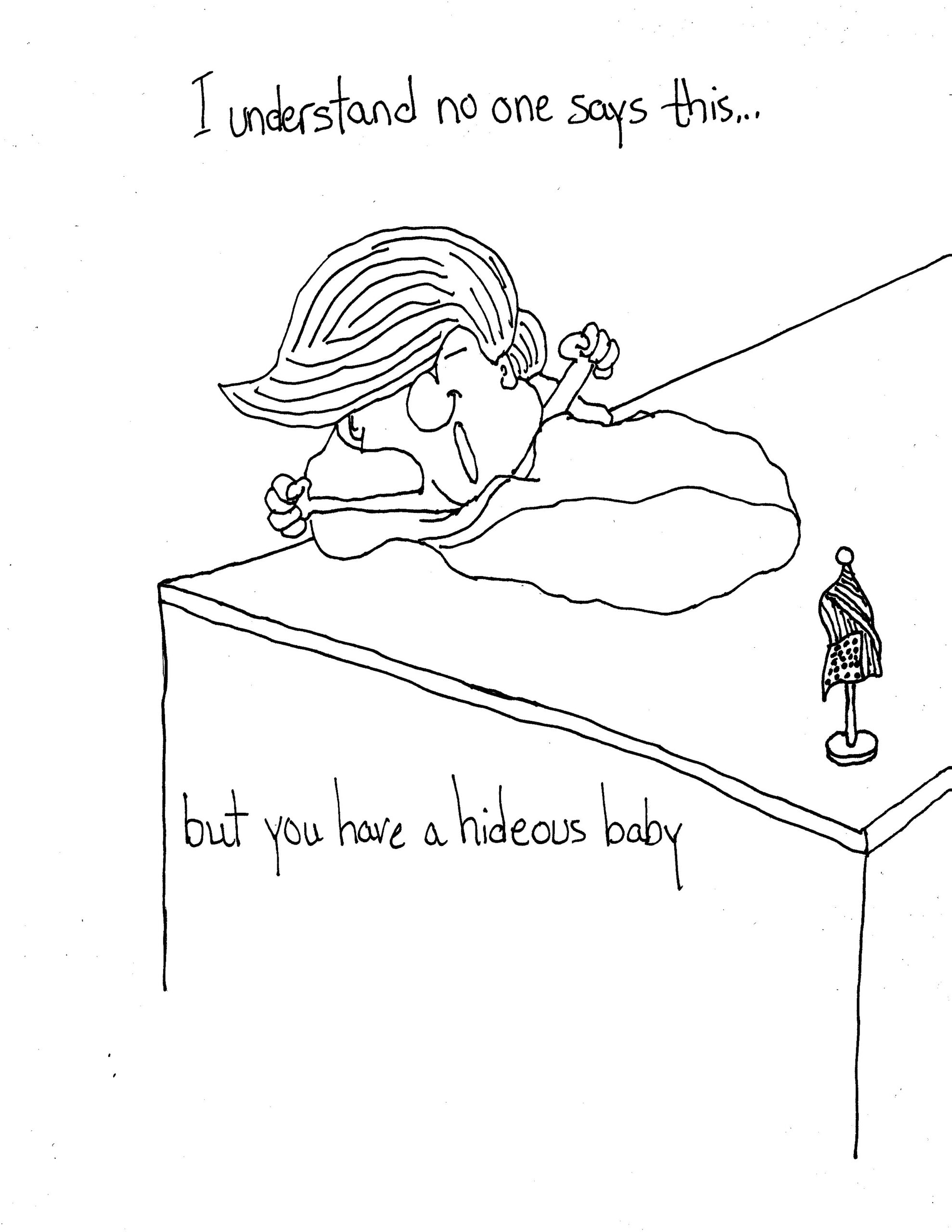 That Baby Is Just Hideous As Can Be